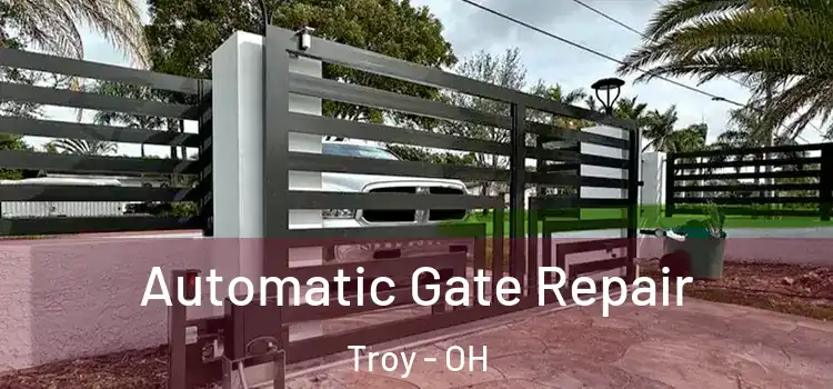 Automatic Gate Repair Troy - OH