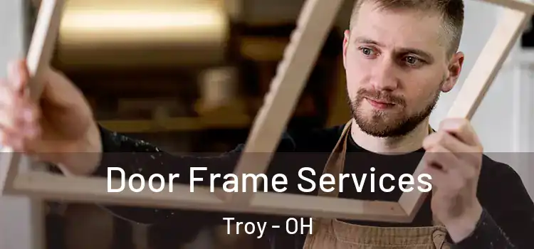 Door Frame Services Troy - OH