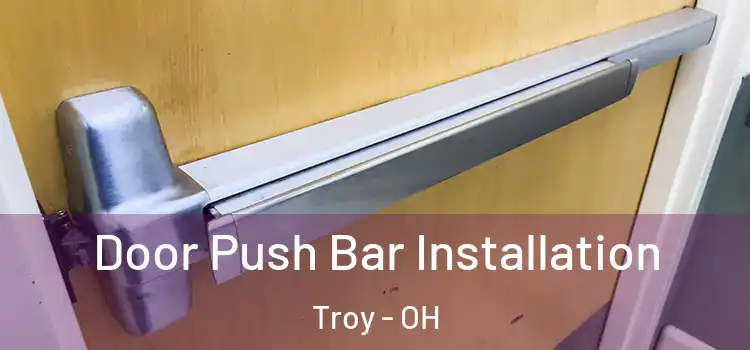  Door Push Bar Installation Troy - OH