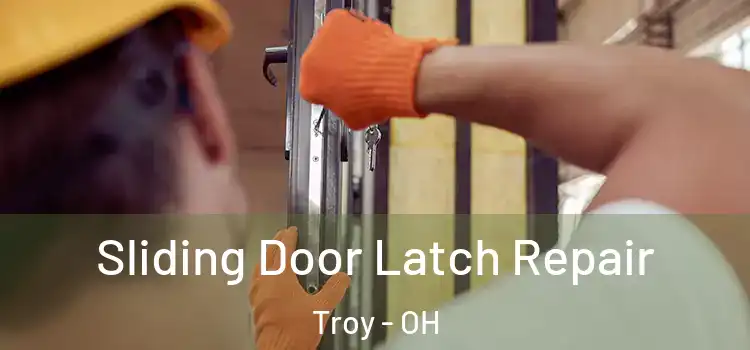 Sliding Door Latch Repair Troy - OH