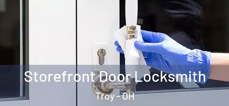 Storefront Door Locksmith Troy - OH